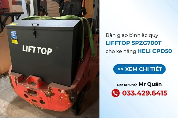 Bàn giao bình ắc quy xe nâng 80V LIFFTOP 5PzG700T cho xe Heli 5 tấn